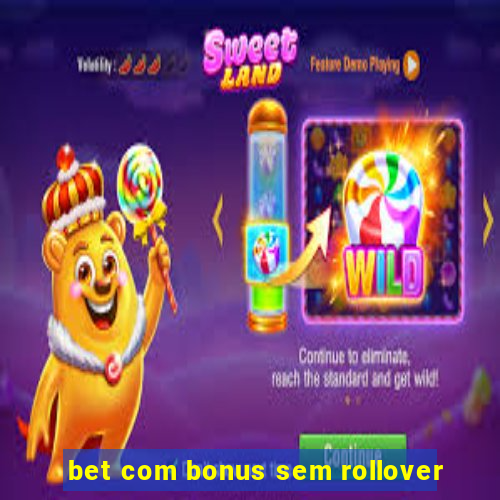 bet com bonus sem rollover